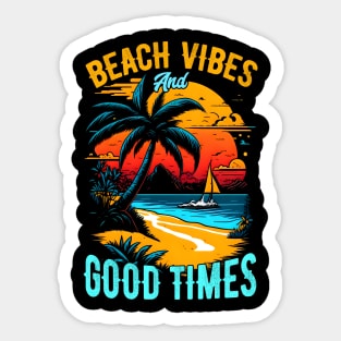 Beach vibes and good times | Summer Beach lover Funny Sticker